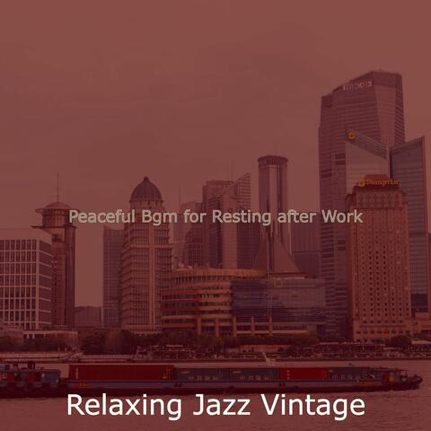 Peaceful Bgm for Resting after Work