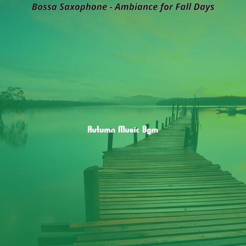 Bossa Saxophone - Ambiance for Fall Days