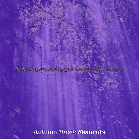 Relaxing Backdrop for Seasonal Changes