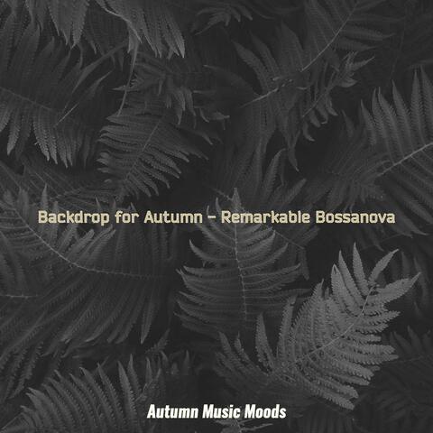 Backdrop for Autumn - Remarkable Bossanova