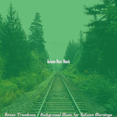 Bossa Trombone - Background Music for Autumn Mornings