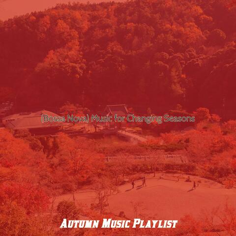 (Bossa Nova) Music for Changing Seasons