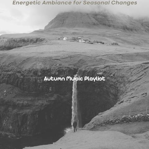 Energetic Ambiance for Seasonal Changes