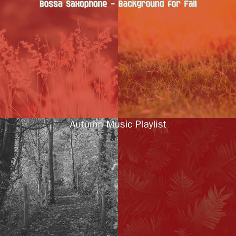 Bossa Saxophone - Background for Fall