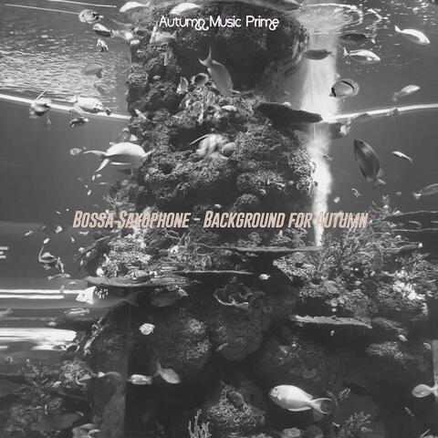 Bossa Saxophone - Background for Autumn