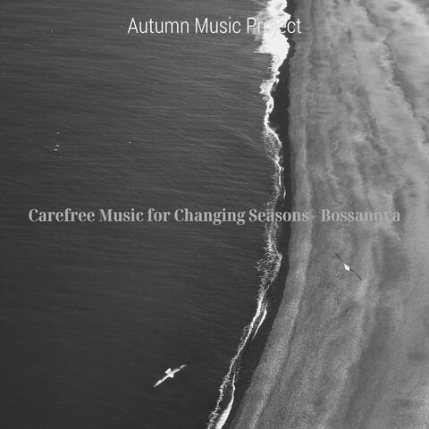 Carefree Music for Changing Seasons - Bossanova