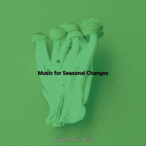 Music for Seasonal Changes