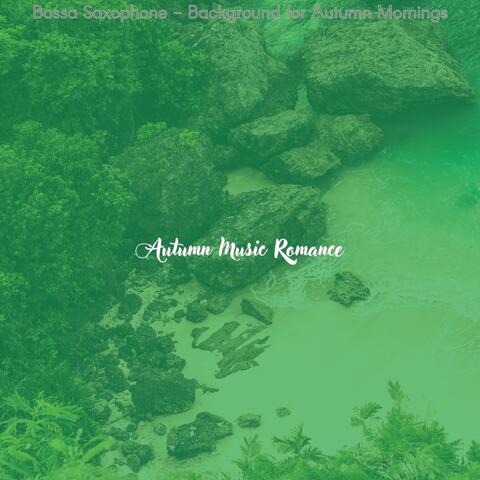 Bossa Saxophone - Background for Autumn Mornings