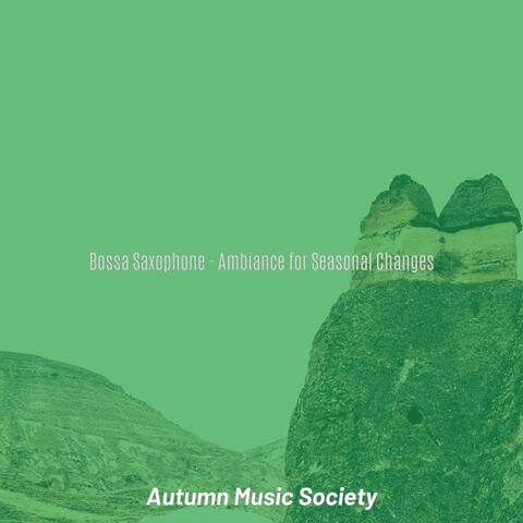 Bossa Saxophone - Ambiance for Seasonal Changes