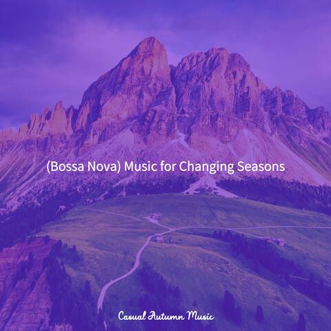 (Bossa Nova) Music for Changing Seasons
