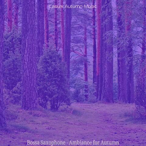 Bossa Saxophone - Ambiance for Autumn
