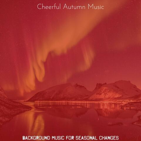 Background Music for Seasonal Changes