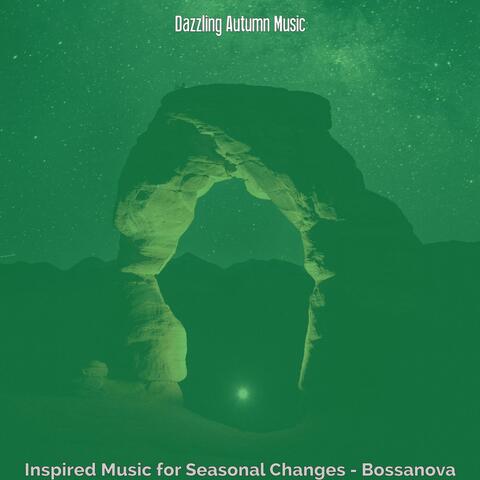 Inspired Music for Seasonal Changes - Bossanova