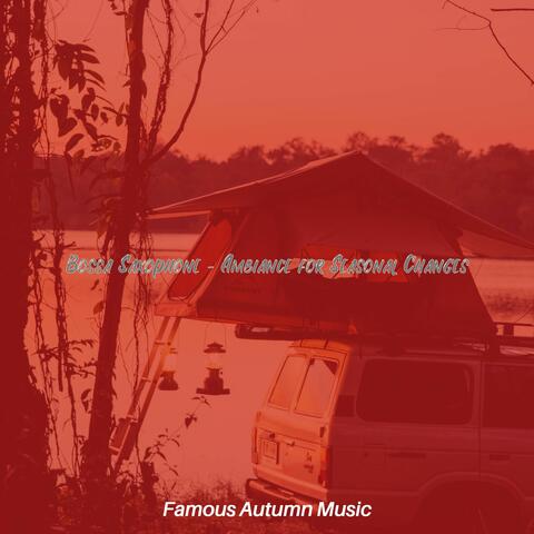 Bossa Saxophone - Ambiance for Seasonal Changes