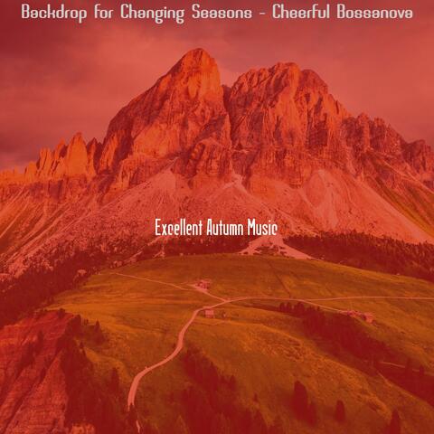 Backdrop for Changing Seasons - Cheerful Bossanova