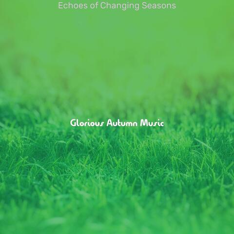 Echoes of Changing Seasons