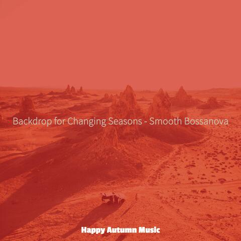 Backdrop for Changing Seasons - Smooth Bossanova