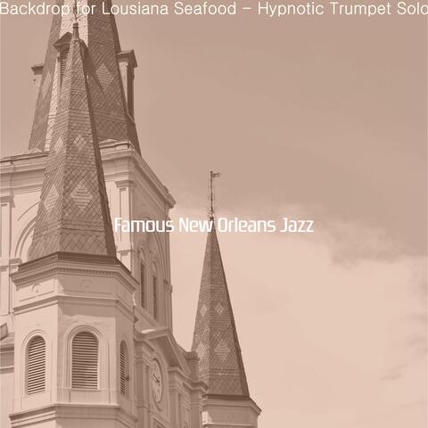 Backdrop for Lousiana Seafood - Hypnotic Trumpet Solo