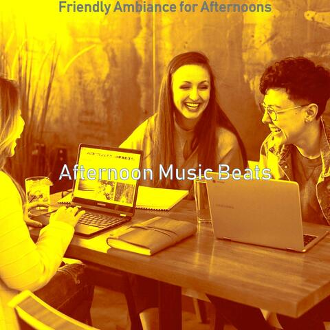 Friendly Ambiance for Afternoons