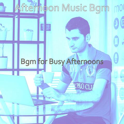 Bgm for Busy Afternoons
