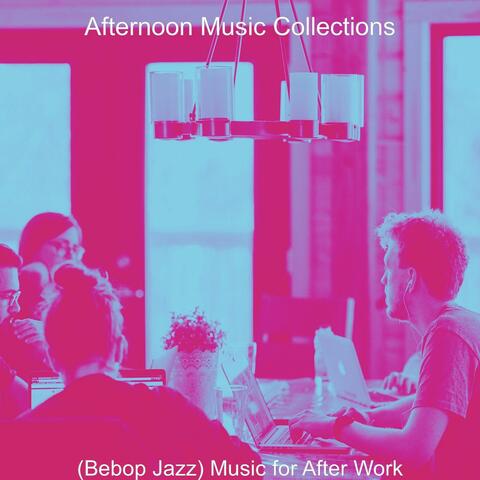 (Bebop Jazz) Music for After Work