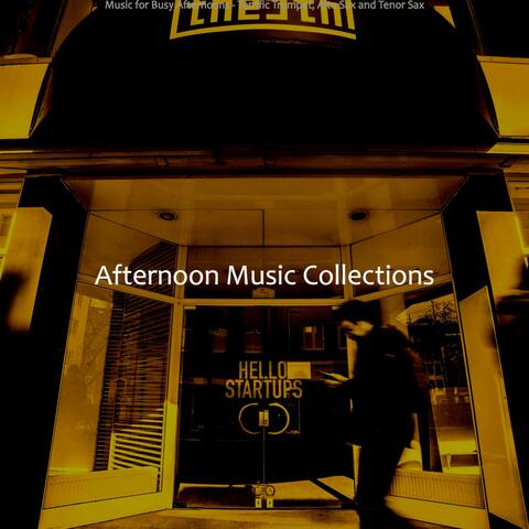 Music for Busy Afternoons - Terrific Trumpet, Alto Sax and Tenor Sax