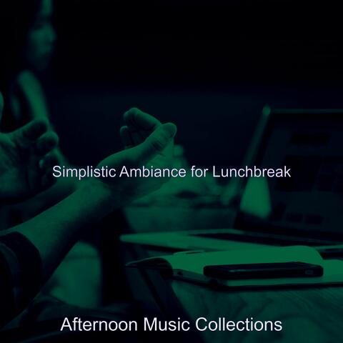 Simplistic Ambiance for Lunchbreak