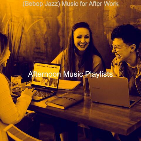 (Bebop Jazz) Music for After Work