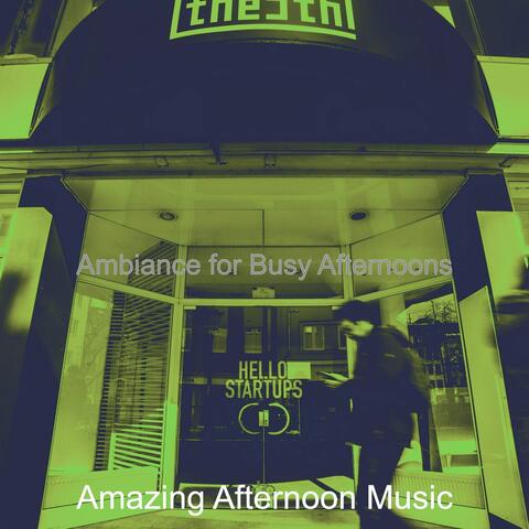 Ambiance for Busy Afternoons