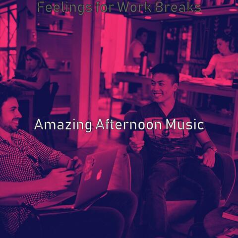 Feelings for Work Breaks