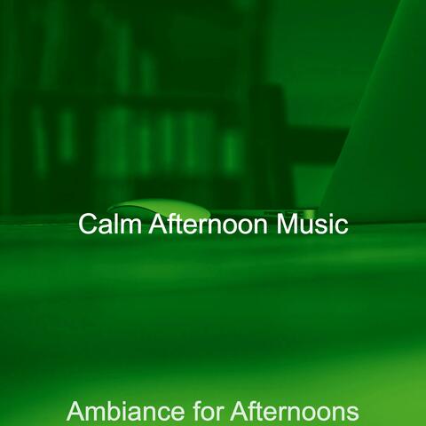 Ambiance for Afternoons