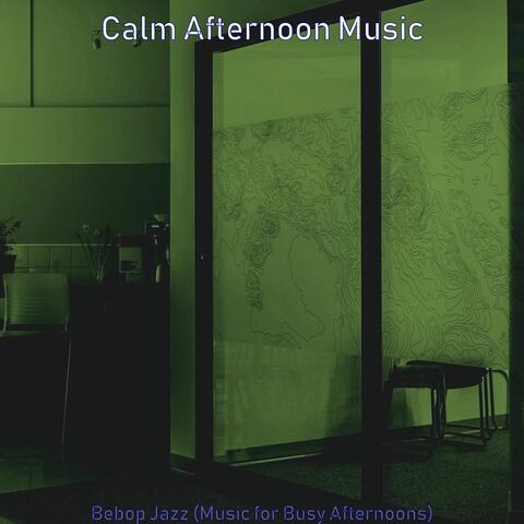 Bebop Jazz (Music for Busy Afternoons)