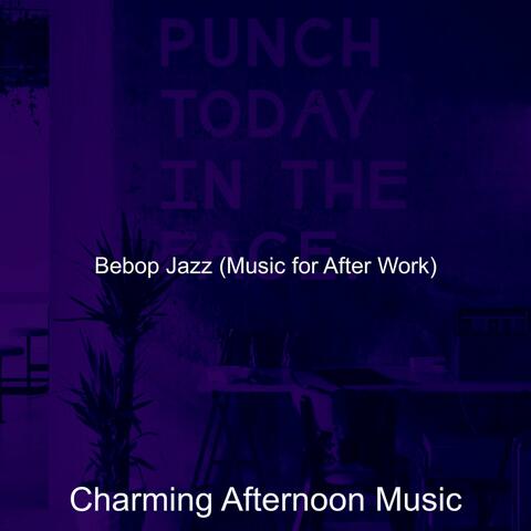Bebop Jazz (Music for After Work)