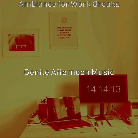 Ambiance for Work Breaks