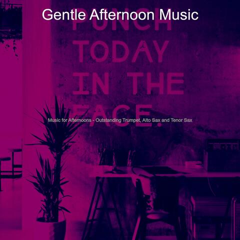 Music for Afternoons - Outstanding Trumpet, Alto Sax and Tenor Sax