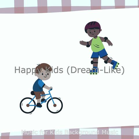 Happy Kids (Dream-Like)