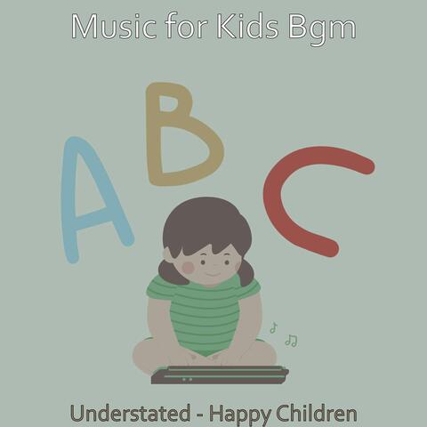 Understated - Happy Children