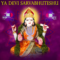 Ya Devi Sarva Bhuteshu - Devi Saptashati