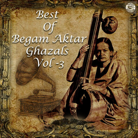 Best Of Begum Akhtar Ghazals Vol 3