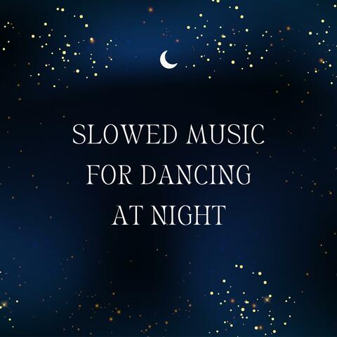 Slowed Music for Dancing at Night