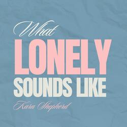 What Lonely Sounds Like
