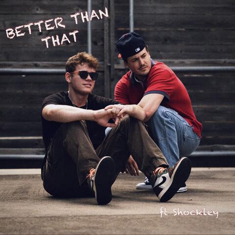 Better Than That (feat. Shockley)