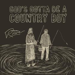 God's Gotta Be a Country Boy
