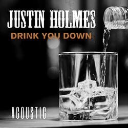 Drink You Down