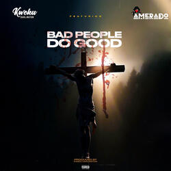 Bad People Do Good