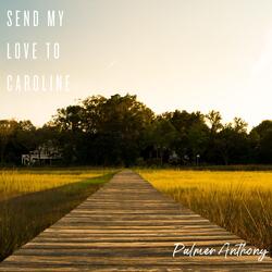 Send My Love to Caroline