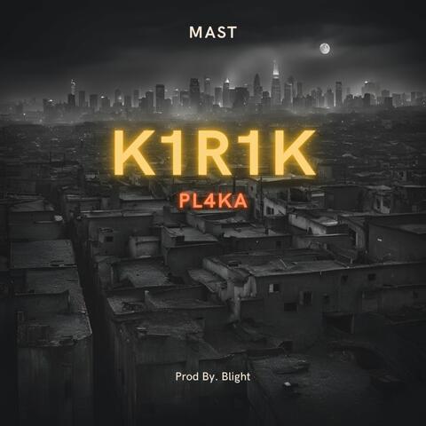 K1R1K PL4KA