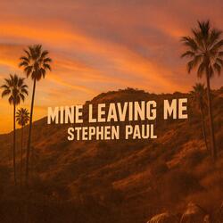 Mine Leaving Me