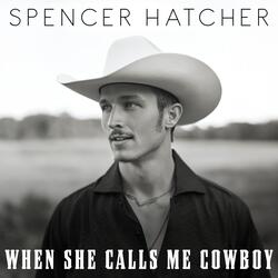 When She Calls Me Cowboy