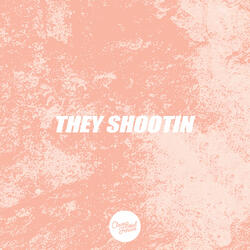 They Shootin